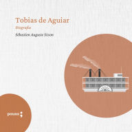 Tobias de Aguiar: Biografia (Abridged)