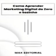 Como Aprender Marketing Digital do Zero e Sozinho (Abridged)