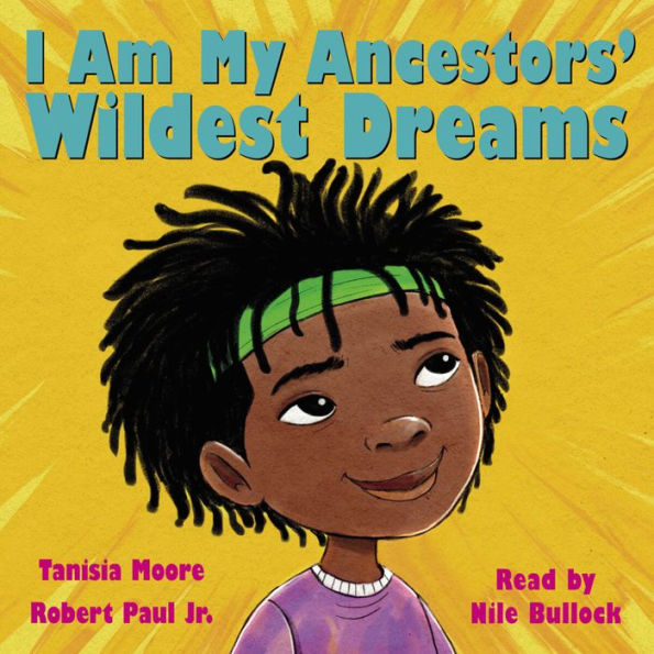 I Am My Ancestors' Wildest Dreams
