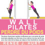 Wall Pilates Perdre Du Poids: Routines d'exercices rapides et efficaces pour une perte de poids maximale adaptées aux femmes et aux séniors de plus de 60 ans, avec des instructions étape par étape et des illustrations visuelles