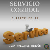 Servicio Cordial: Cliente Feliz