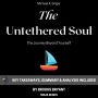 Summary: The Untethered Soul: The Journey Beyond Yourself by Michael A. Singer: Key Takeaways, Summary & Analysis Included