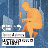 Le cycle des robots (Tome 1) - Les robots