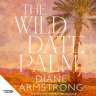 The Wild Date Palm: From a bestselling Australian author comes a gripping novel of espionage, passion and sacrifice set in the Middle East during World War I. Based on an astonishing true story, it asks what are you willing to die for? For readers of Gera
