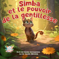 Simba et le pouvoir de la gentillesse: Une expérience de lecture mémorable pour vos petits de 2 à 5 ans avec une histoire touchante et inspirante avant le coucher