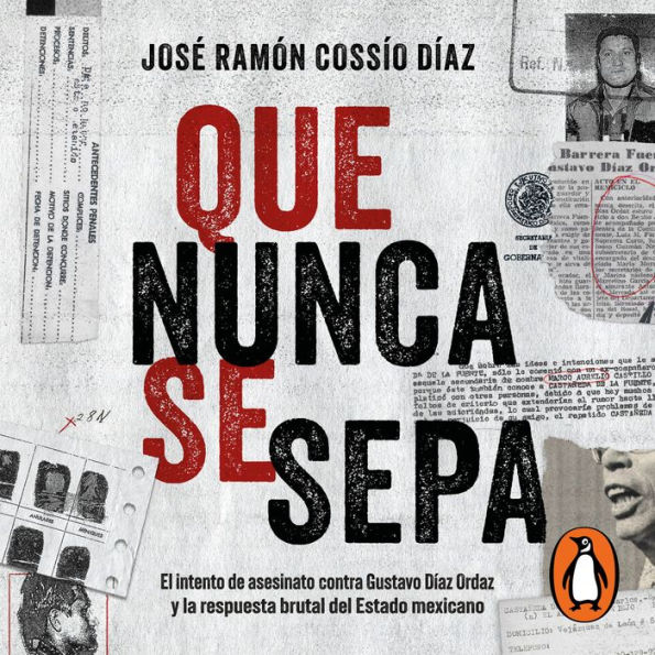 Que nunca se sepa: El intento de asesinato contra Gustavo Díaz Ordaz y la respuesta brutal del Estado mexicano