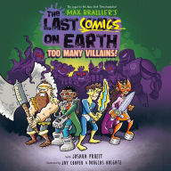 The Last Comics on Earth: Too Many Villains!: From the Creators of The Last Kids on Earth