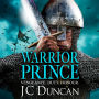 Warrior Prince: The action-packed, unputdownable historical adventure from J. C. Duncan