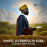 The Gospel of Mark in Nigerian Pidgin English