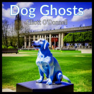 Dog Ghosts (Abridged)