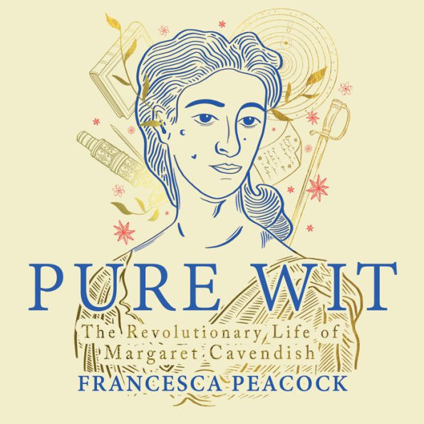 Pure Wit: The Revolutionary Life of Margaret Cavendish