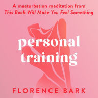 Personal Training: A masturbation meditation from This Book Will Make You Feel Something