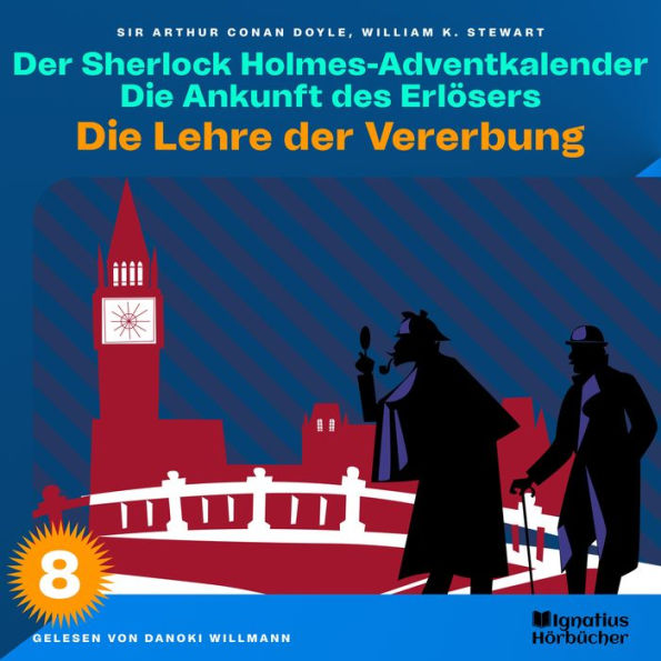 Die Lehre der Vererbung (Der Sherlock Holmes-Adventkalender: Die Ankunft des Erlösers, Folge 8)