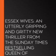 Essex Wives: An utterly gripping and gritty new thriller from the bestselling Queen of Gangland crime!