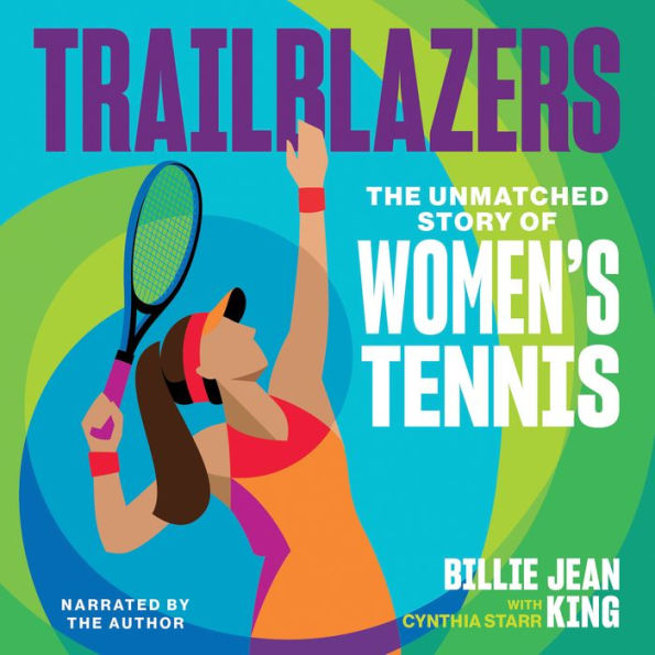 Trailblazers: The Unmatched Story of Women's Tennis