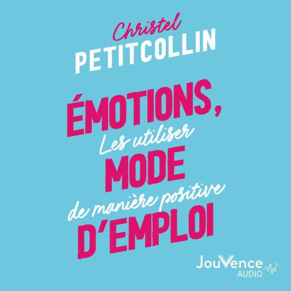 Émotions, mode d'emploi