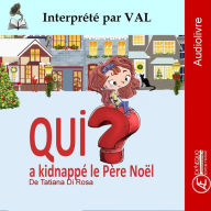 Qui a kidnappé le Père Noël ?: Conte de Noël illustré