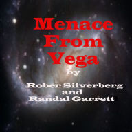 Menace from Vega: Why would strangers abduct an insane girl from a psychiatric ward? Jim Lawrence found out that to answer this question he had to face a-Menace from Vega