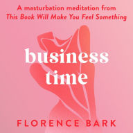 Business Time: A masturbation meditation from This Book Will Make You Feel Something