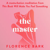The Master: A masturbation meditation from This Book Will Make You Feel Something