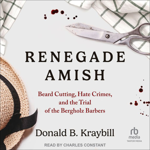 Renegade Amish Beard Cutting, Hate Crimes, and the Trial of the
