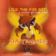 Lily the Fox Girl: A Guided Bedtime Story