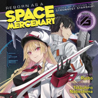 Reborn as a Space Mercenary: I Woke Up Piloting the Strongest Starship! (Light Novel) Vol. 6