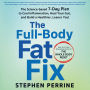 The Full-Body Fat Fix: The Science-Based 7-Day Plan to Cool Inflammation, Heal Your Gut, and Build a Healthier, Leaner You!