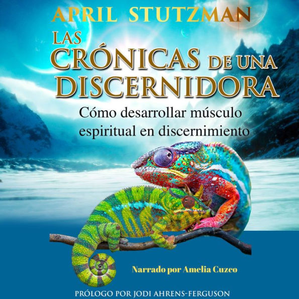 Las crónicas de una discernidora (Spanish Edition): Cómo hacer crecer el músculo espiritual en el discernimiento