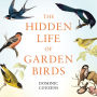 The Hidden Life of Garden Birds: The unseen drama behind everyday survival