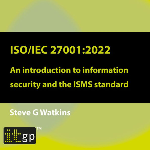 ISO/IEC 27001:2022: An introduction to information security and the ISMS standard