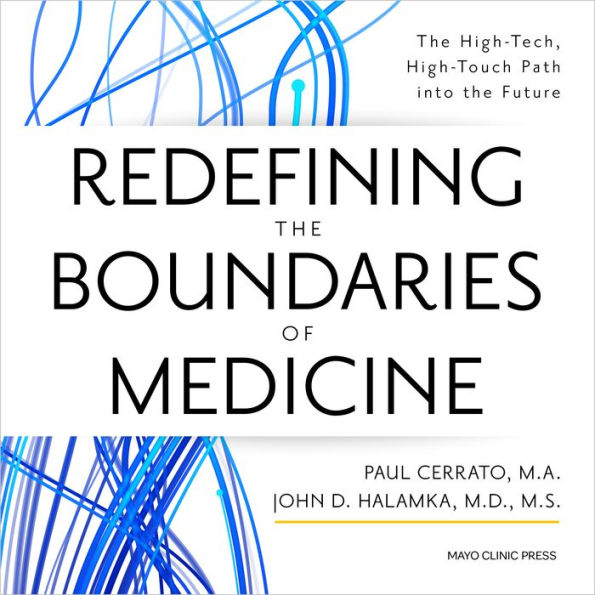 Redefining the Boundaries of Medicine: The High-Tech, High-Touch Path Into the Future