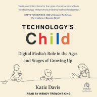 Technology's Child: Digital Media's Role in the Ages and Stages of Growing Up