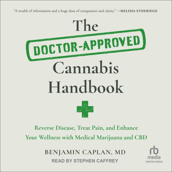 The Doctor-Approved Cannabis Handbook: Reverse Disease, Treat Pain, and Enhance Your Wellness with Medical Marijuana and CBD