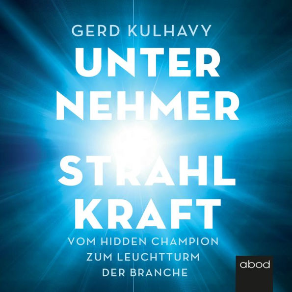 Unternehmer-Strahlkraft: Vom Hidden Champion zum Leuchtturm der Branche