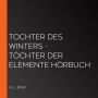 Tochter des Winters - Töchter der Elemente Hörbuch