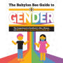 The Babylon Bee Guide to Gender: The Comprehensive Handbook to Men, Women, and Millions of New Genders We Just Made Up!