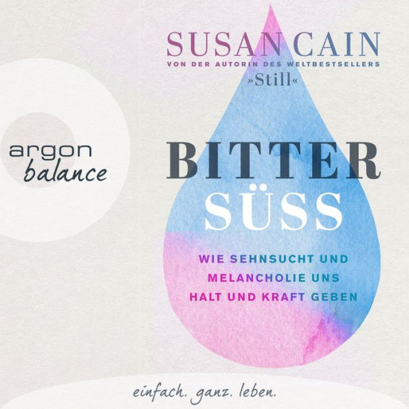 Bittersüß - Wie Sehnsucht und Melancholie uns Halt und Kraft geben (Ungekürzte Lesung)