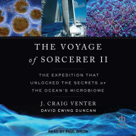 The Voyage of Sorcerer II: The Expedition That Unlocked the Secrets of the Ocean's Microbiome