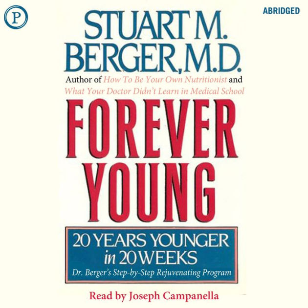 Forever Young: 20 Years Younger in 20 Weeks (Abridged) by Stuart Berger Forever Young: 20 Years Younger in 20 Weeks (Abridged) by Stuart Berger