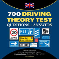 700 Driving Theory Test Questions & Answers: Updated Study Guide With Over 700 Official Style Practise Questions For Cars - B