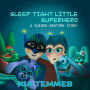 Sleep tight little superhero: A Guided Bedtime Story