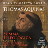 Summa Theologica: Volume 3, Part 2 of Part 2 (Secunda Secundae)