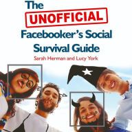 The Unofficial Facebooker's Social Survival Guide