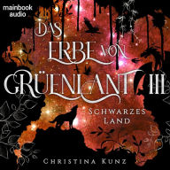 Das Erbe von Grüenlant. Band 3: Schwarzes Land: Fantasy-Serie