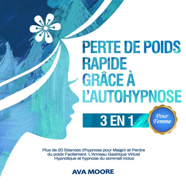 Perte de poids rapide grâce à l'autohypnose - 3 en 1: Plus de 20 Séances d'hypnose pour Maigrir et Perdre du poids Facilement. L'Anneau Gastrique Virtuel Hypnotique et hypnose du sommeil inclus