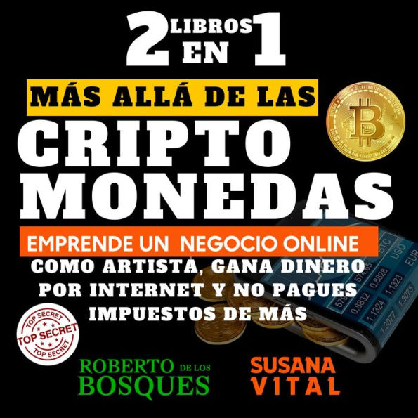 2 libros en 1 Más allá de las CRIPTOMONEDAS: Emprende un negocio online como artista, gana dinero por internet y no pagues impuestos de más