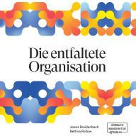 Die entfaltete Organisation (ungekürzt)