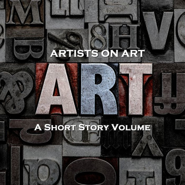 Artists On Art - A Short Story Volume: Stories about all manner of arts in both fun and scary settings