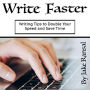 Write Faster: Writing Tips to Double Your Speed and Save Time